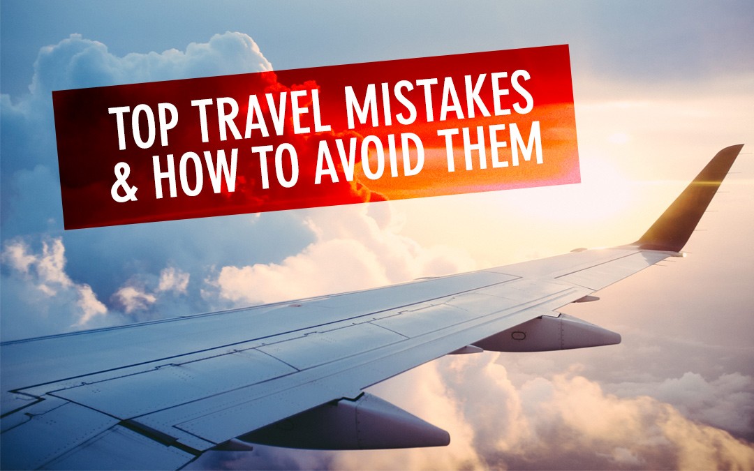 The  BIGGEST Travel Mistakes TO NOT MAKE-guestkor_com